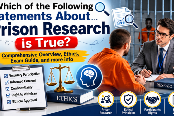 Which of the Following Statements About Prison Research is True? – Comprehensive Overview, Ethics, Exam Guide, and more info